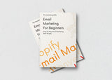 Email Marketing 2: Step by Step guide To email marketing with Shopify E-books Touched By Ty